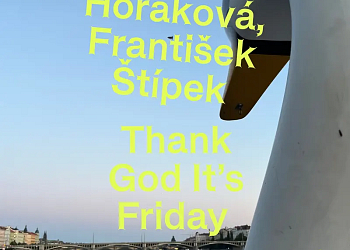 František Štípek a Martina Horáková: Thank God It’s Friday