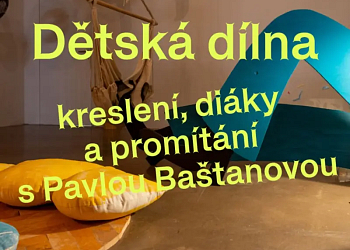 Dětská dílna: kreslení, diáky a promítání s Pavlou Baštanovou
